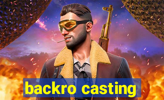 backro casting